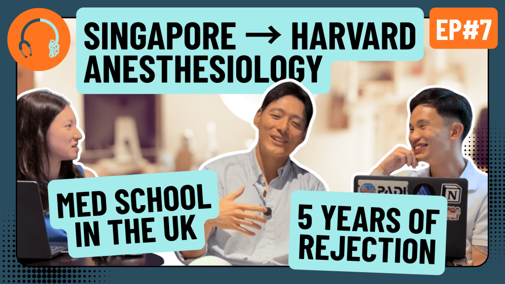 Episode 7: A Singaporean Doctor’s Path to A Harvard Anaesthesiology Residency
